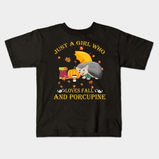 Just A Girl Who Loves Fall & Porcupine Thanksgiving Gift Kids T-Shirt